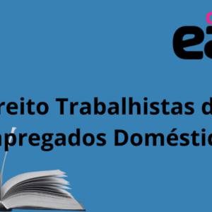 Direito Trabalhistas dos Empregados Domésticos