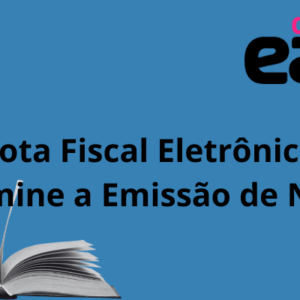 Nota Fiscal Eletrônica: Domine a Emissão de NF-e