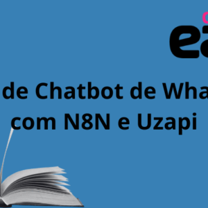 Curso de Chatbot de WhatsApp com N8N e Uzapi